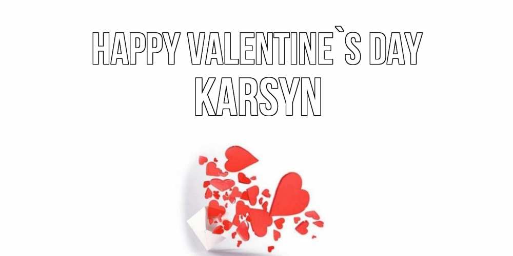 Greetings card с именем, Karsyn Happy Valentine`s Day Красивая валентинка с сердечками и именем Greetings with text for free download 